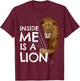 Lion Inside Me Clothes Funny Kids Gift Lion T-Shirt - T-Shirt | Maroon
