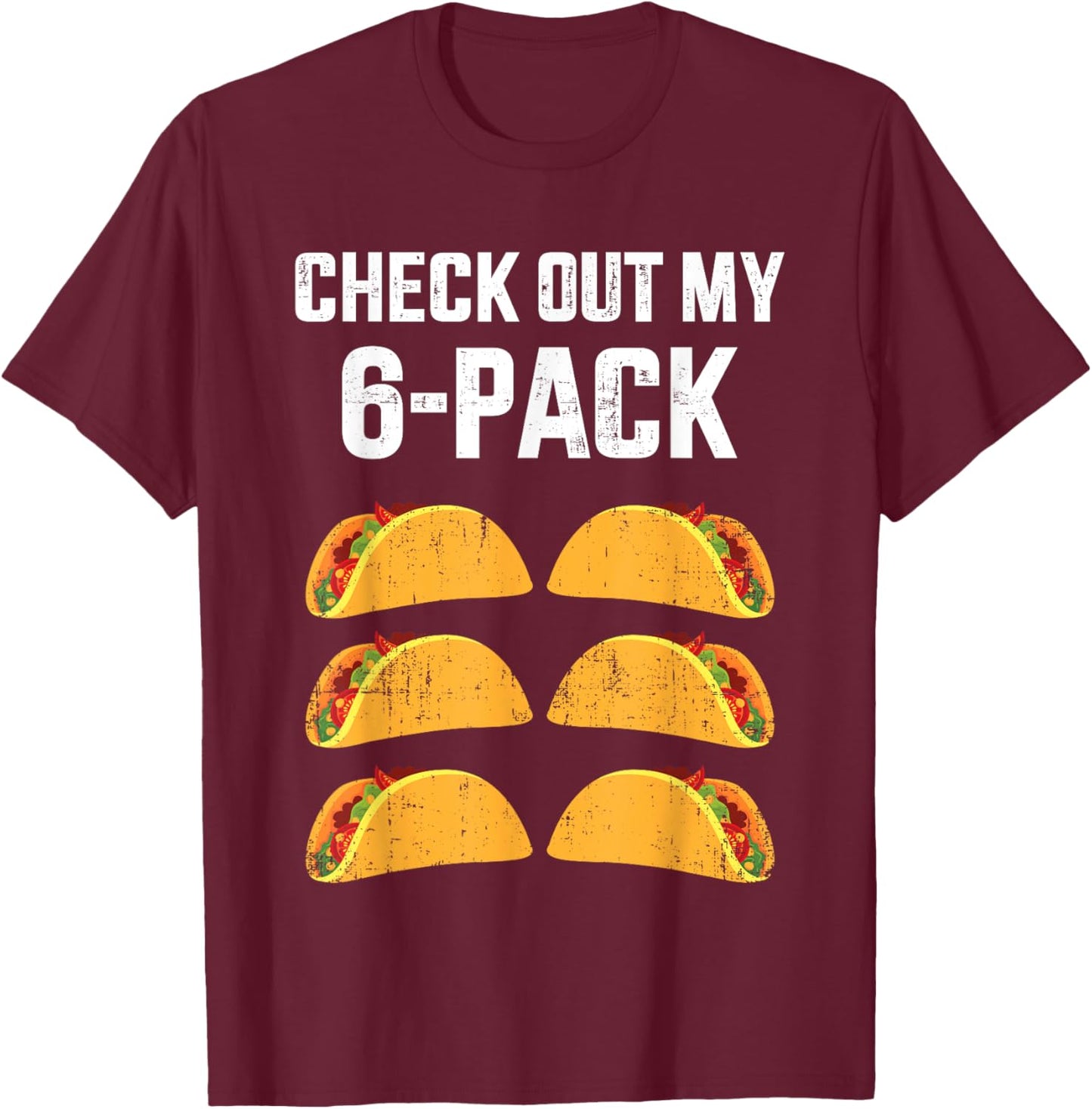 Funny check out my six 6 pack with tacos for Cinco de Mayo T-Shirt - T-Shirt | Maroon