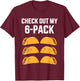 Funny check out my six 6 pack with tacos for Cinco de Mayo T-Shirt - T-Shirt | Maroon