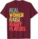Proud Mom Shirt Real Women Raise Rugby Players Gift T-Shirt - T-Shirt | Maroon