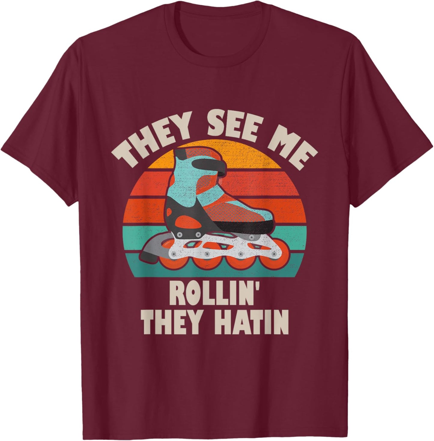 Roller Skating They See Me Rollin They Hatin Skater Skate T-Shirt - T-Shirt | Maroon
