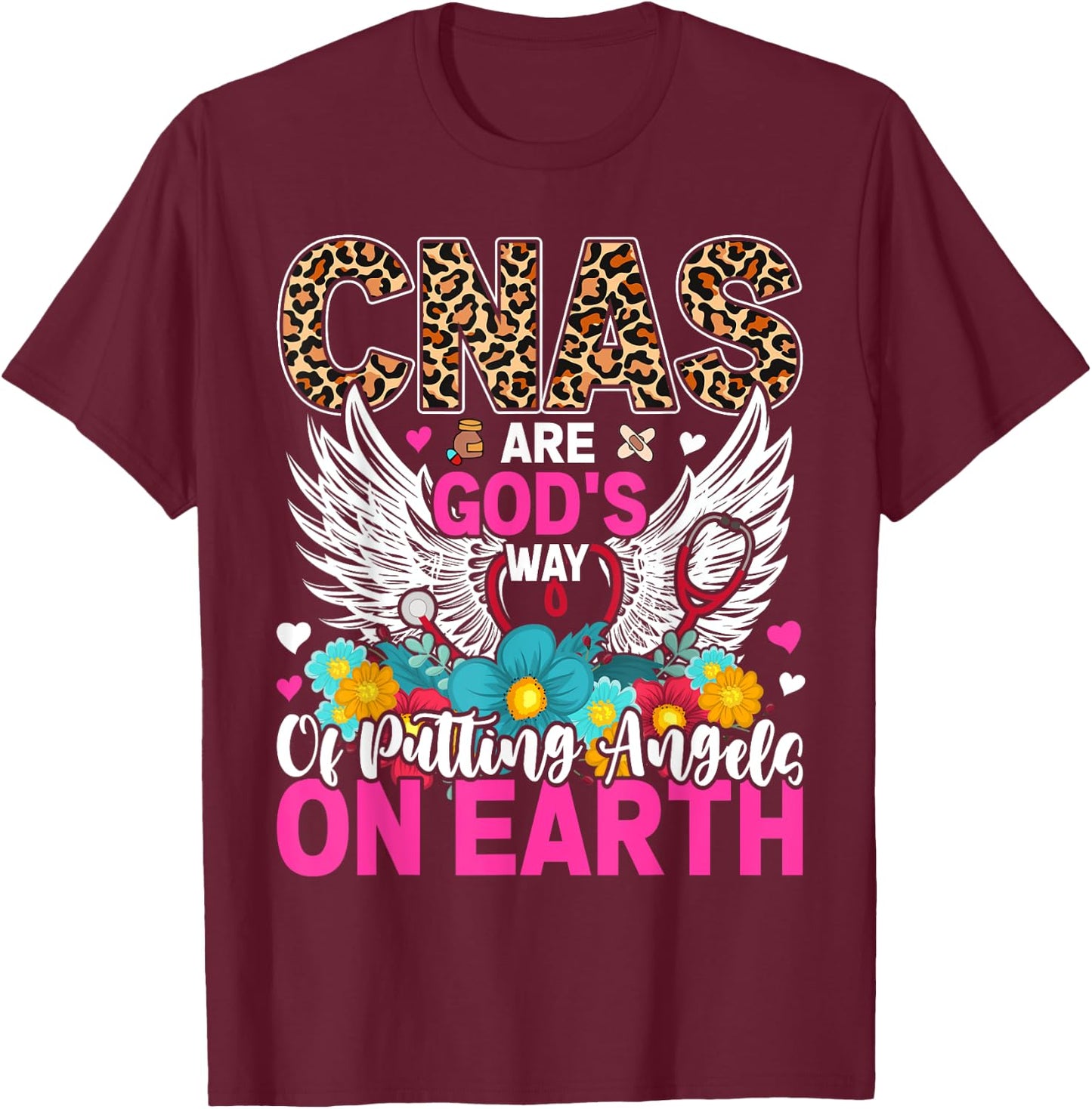 CNAs Are God's Way Of Putting Angels On Earth T-Shirt - T-Shirt | Maroon