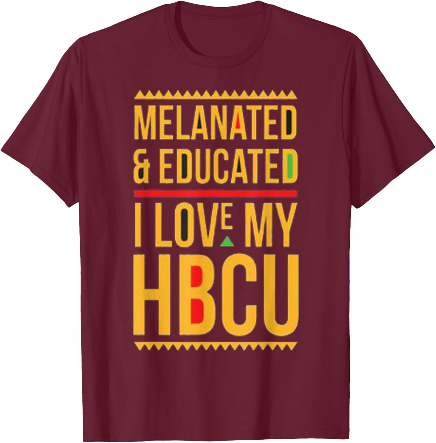 HBCU Pride: Melanated Educated I Love My HBCU T-Shirt - T-Shirt | Maroon
