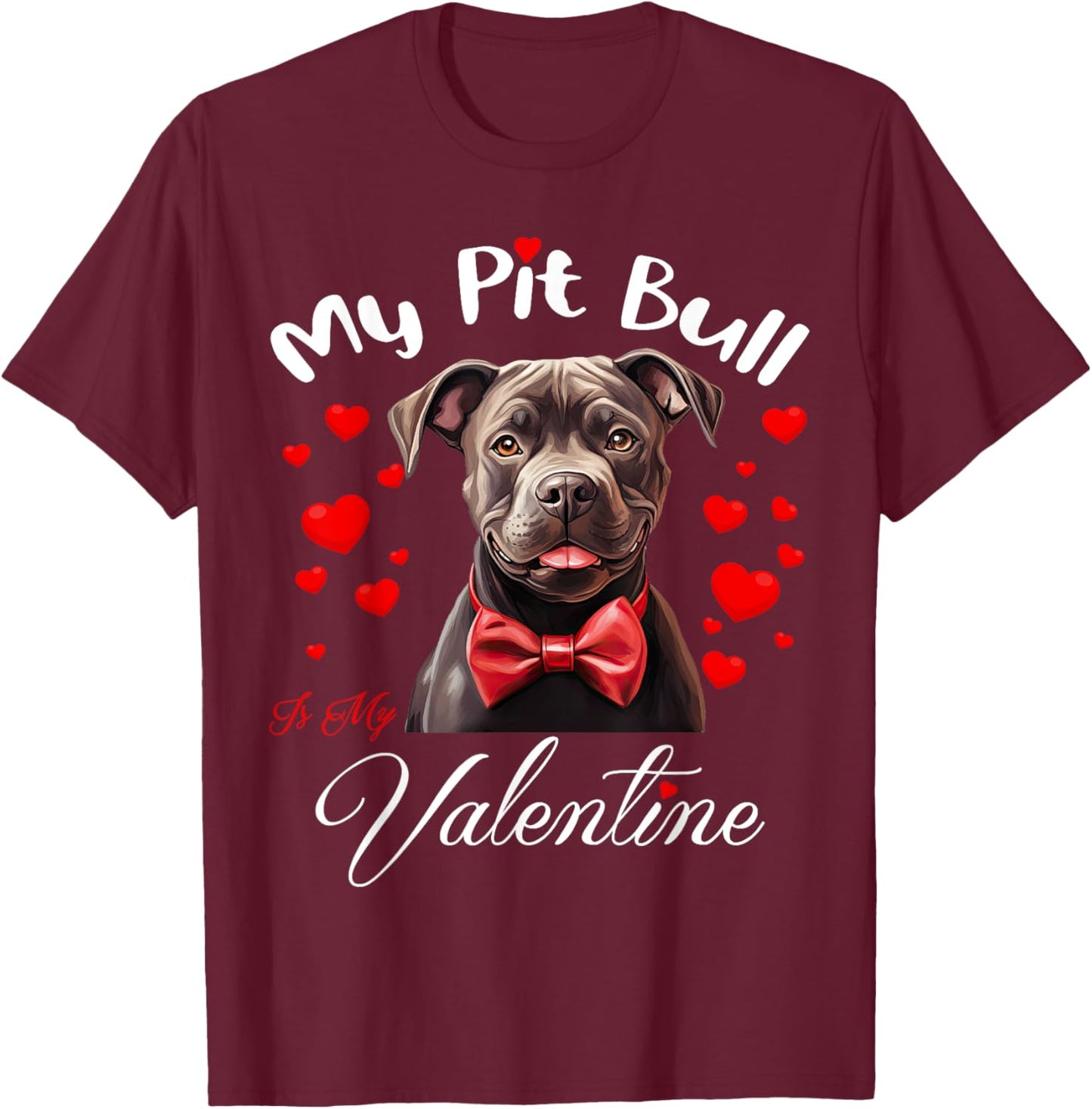 My Pit Bull Is My Valentine Dog Lover Valentine's Day T-Shirt - T-Shirt | Maroon