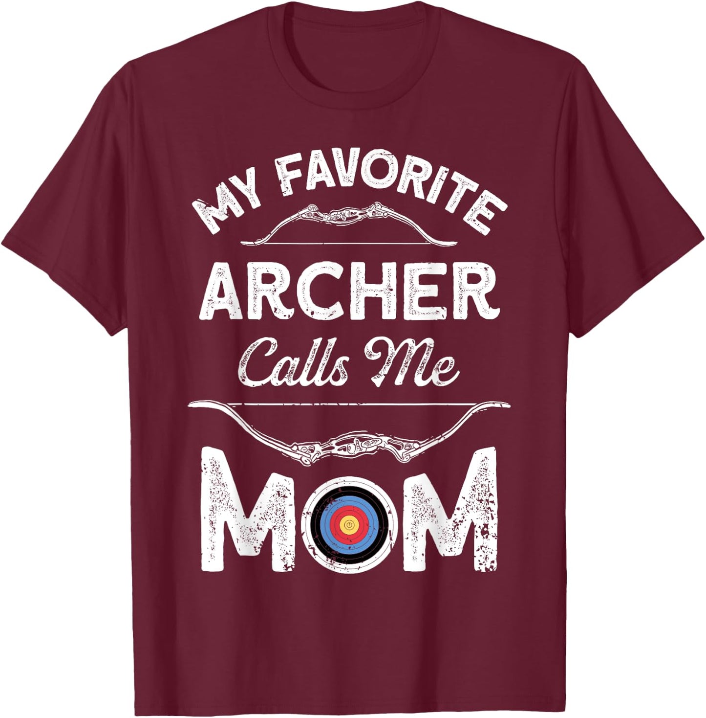 My Favorite Archer Calls Me Mom Funny Archery Mothers Day T-Shirt - T-Shirt | Maroon