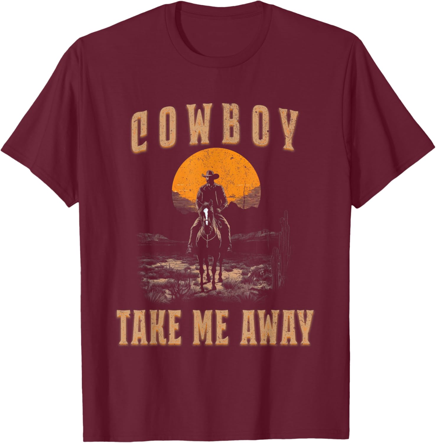 Vintage Western Life Rodeo Country Cowboy Take Me Away T-Shirt - T-Shirt | Maroon