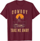 Vintage Western Life Rodeo Country Cowboy Take Me Away T-Shirt - T-Shirt | Maroon