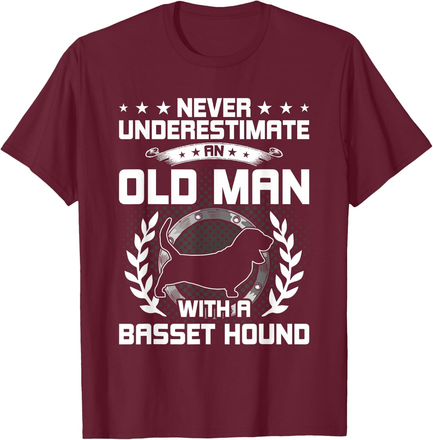 Never Underestimate an Old Man with a Basset Hound T-Shirt - T-Shirt | Maroon