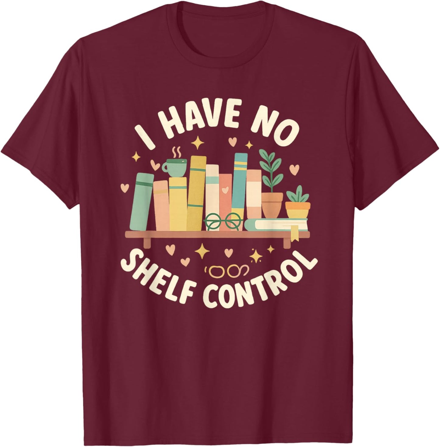 I Have No Shelf Control Funny Book Lover Graphic T-Shirt - T-Shirt | Maroon
