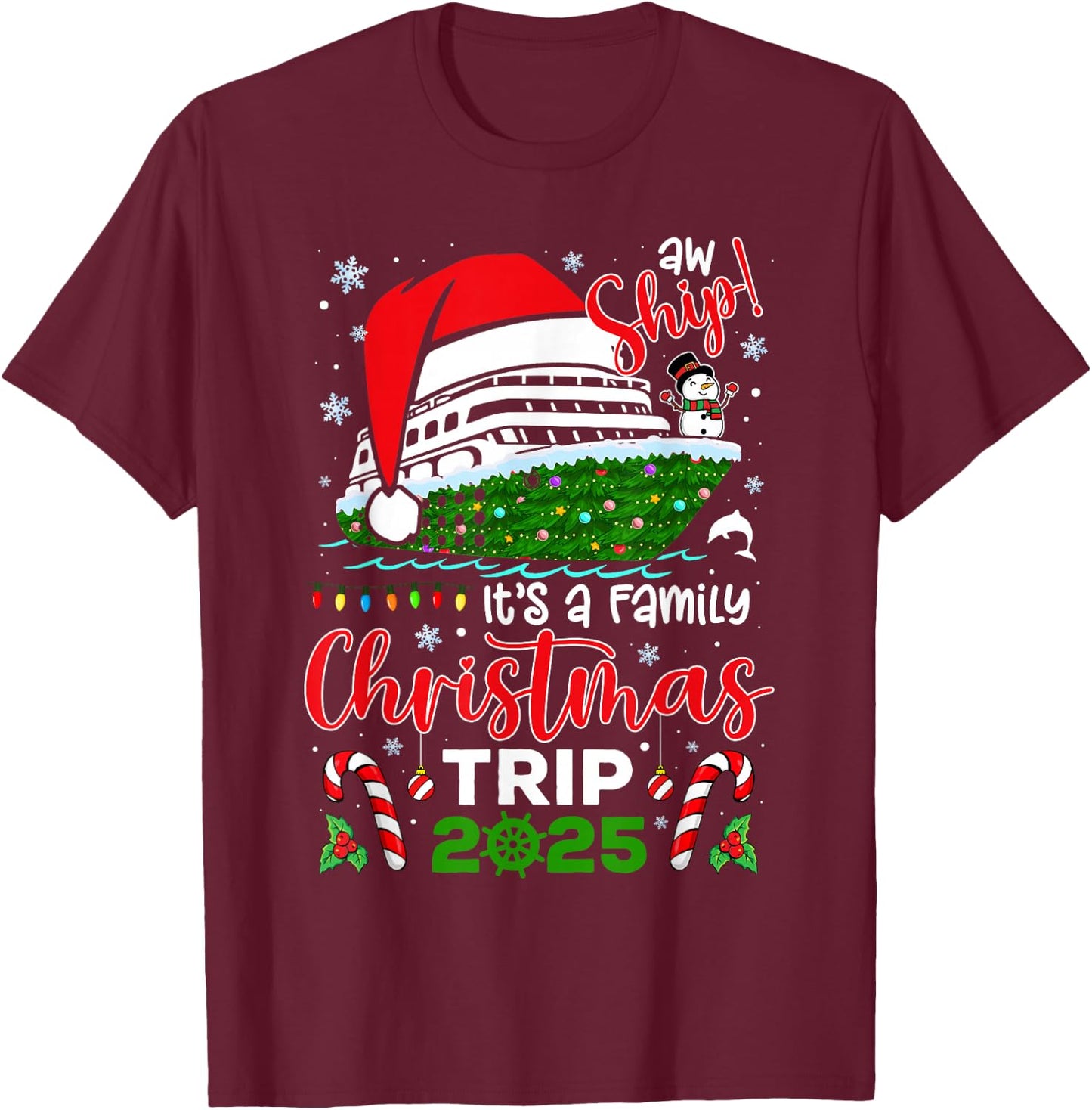 Aw Ship It's A Christmas Cruise Trip 2025 Family Matching T-Shirt - T-Shirt | Maroon