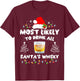 Most Likely To Drink All Santa's Whisky Matching Christmas T-Shirt - T-Shirt | Maroon