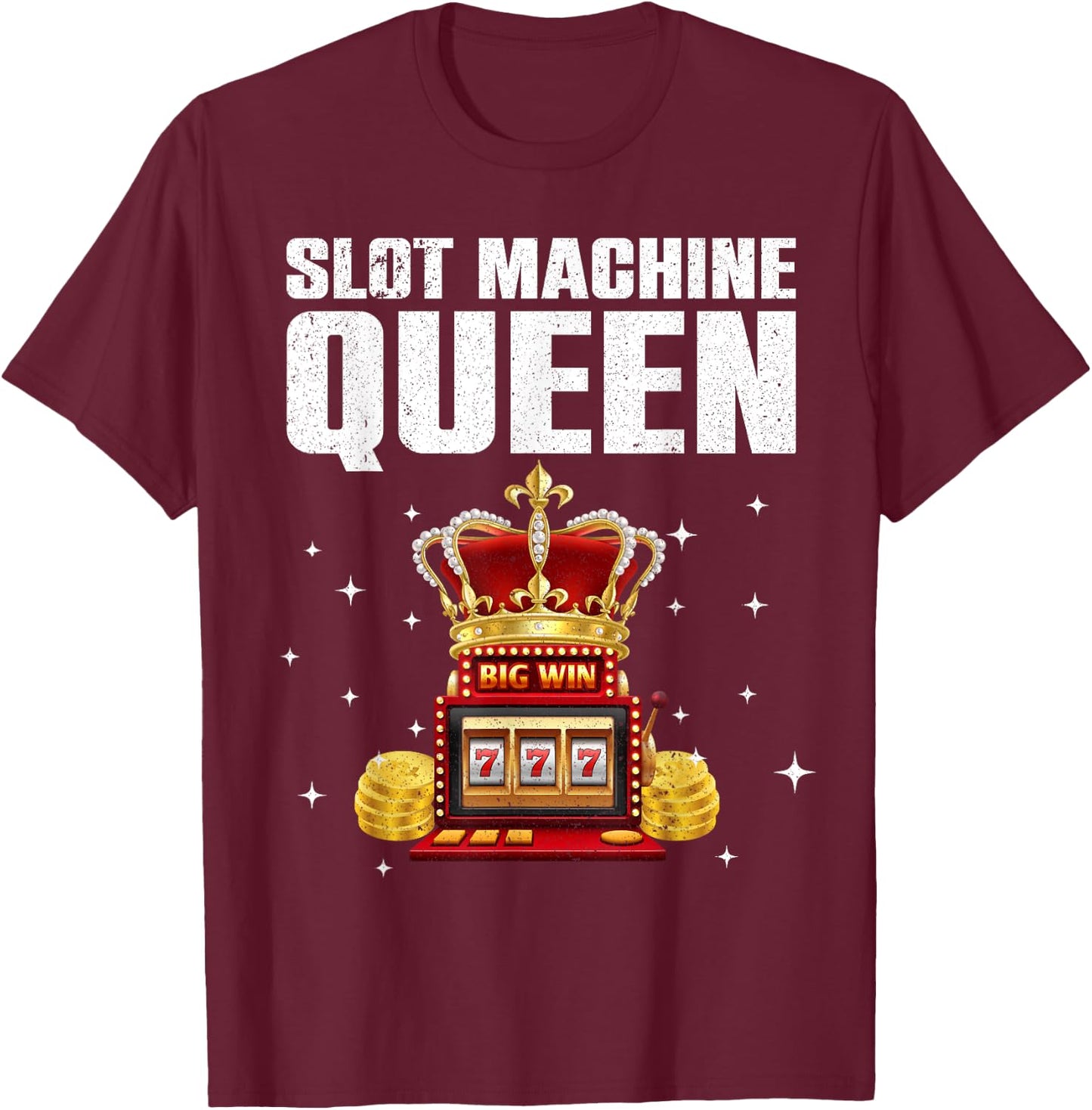 Cool Slot Machine Queen Art Girls Casino Gambler T-Shirt - T-Shirt | Maroon