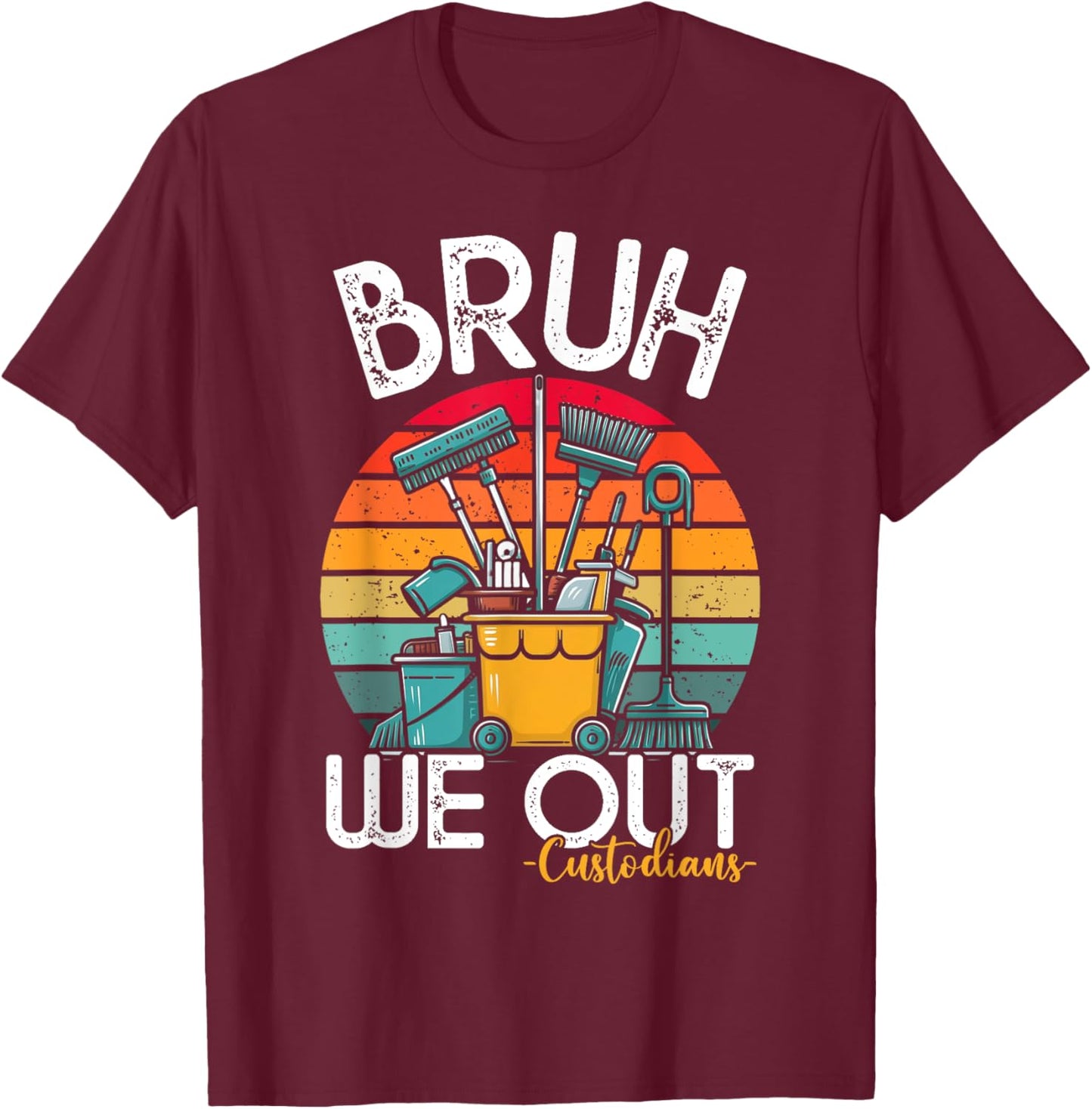 Bruh We Out Custodians Last Day of School School Custodians T-Shirt - T-Shirt | Maroon