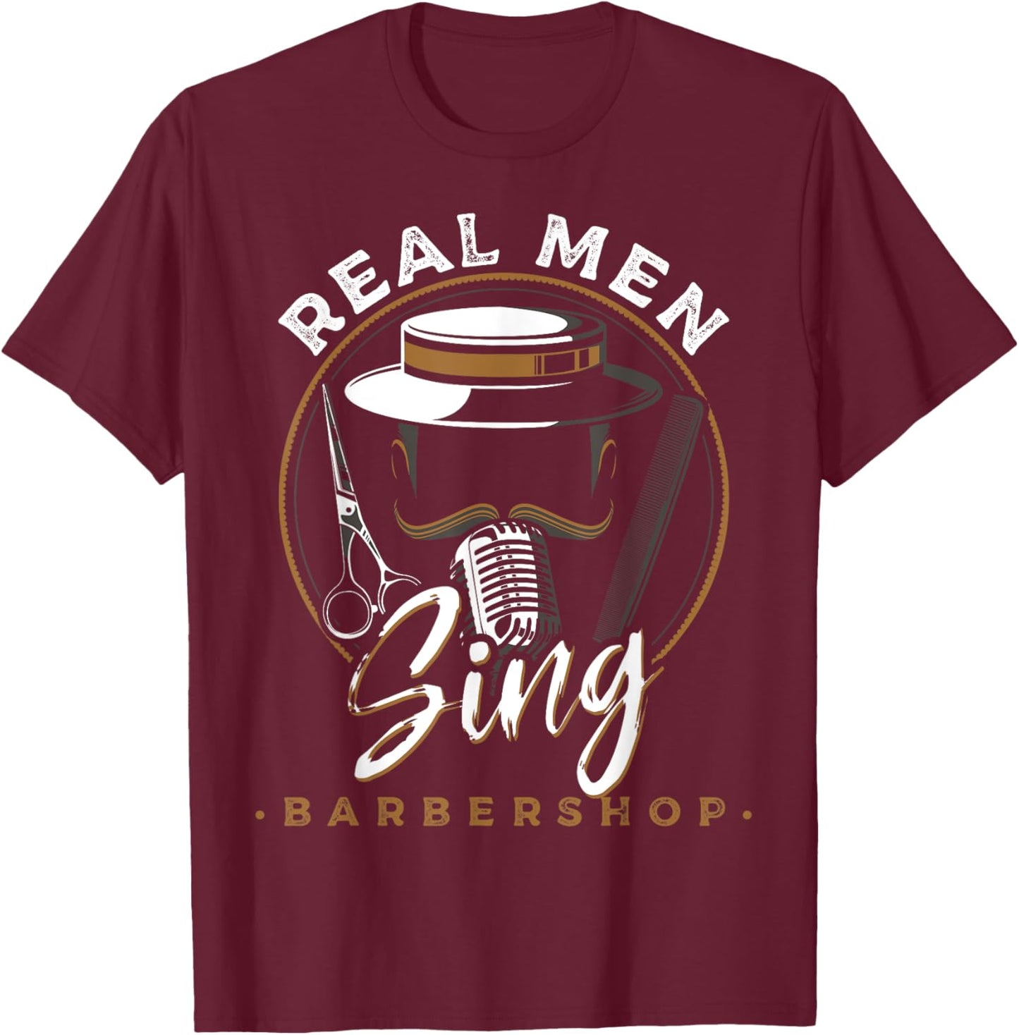 Real Men Sing Barbershop Quartets Musicians Themed T-Shirt - T-Shirt | Maroon