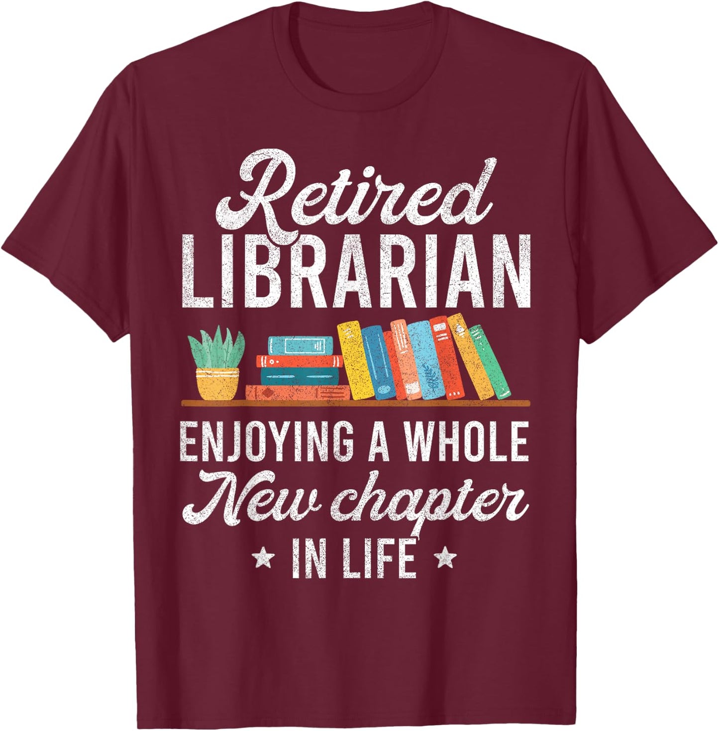 Retired Librarian Shirts , Library Worker Retirement T-Shirt - T-Shirt | Maroon