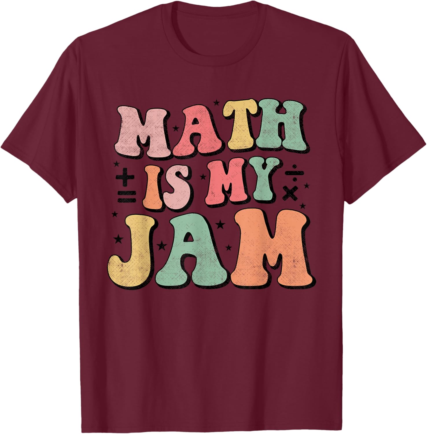 Groovy Math is My Jam First Day Back To School Math Teachers T-Shirt - T-Shirt | Maroon