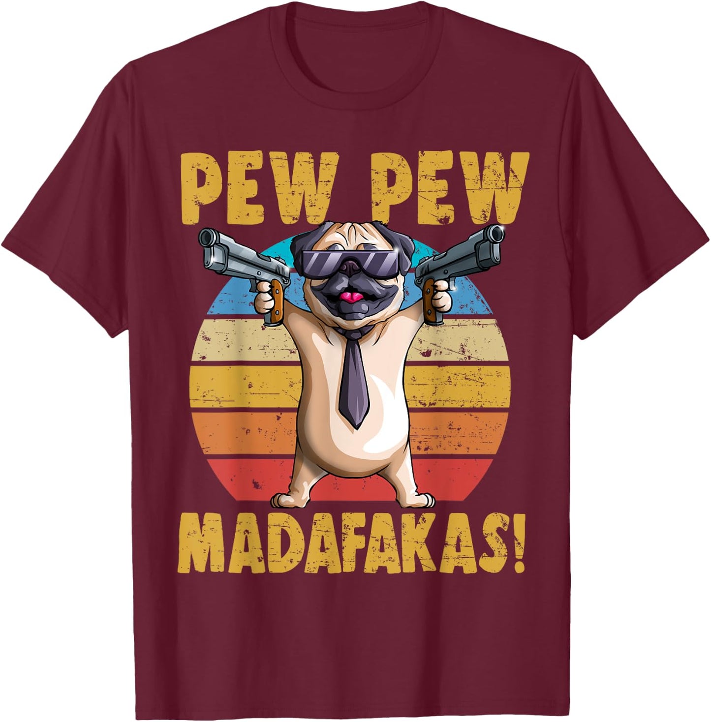 Funny Pug PewPewPew Madafakas Crazy Pugs PewPew Dog Gift Men Women T-Shirt - T-Shirt | Maroon