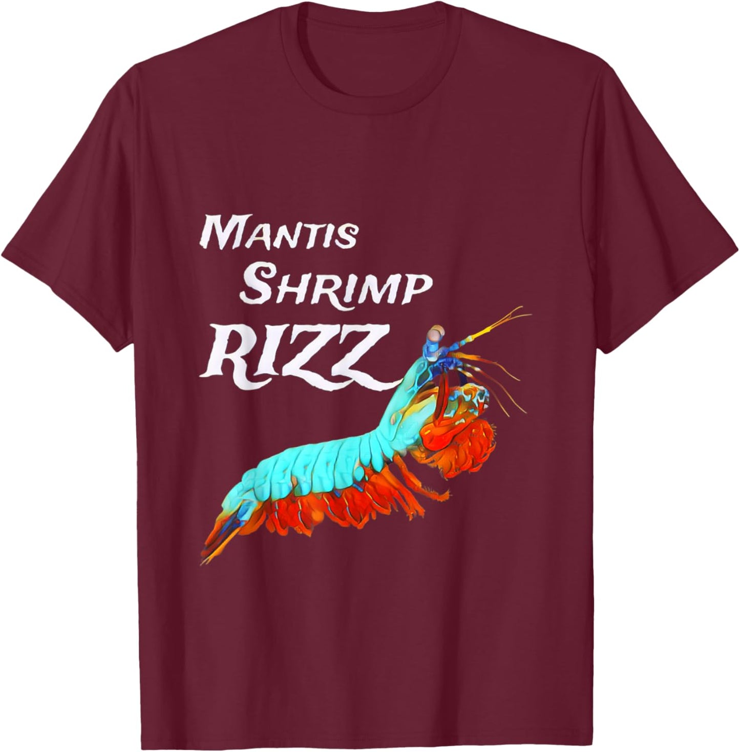 Mantis Shrimp Rizz T-Shirt - T-Shirt | Maroon