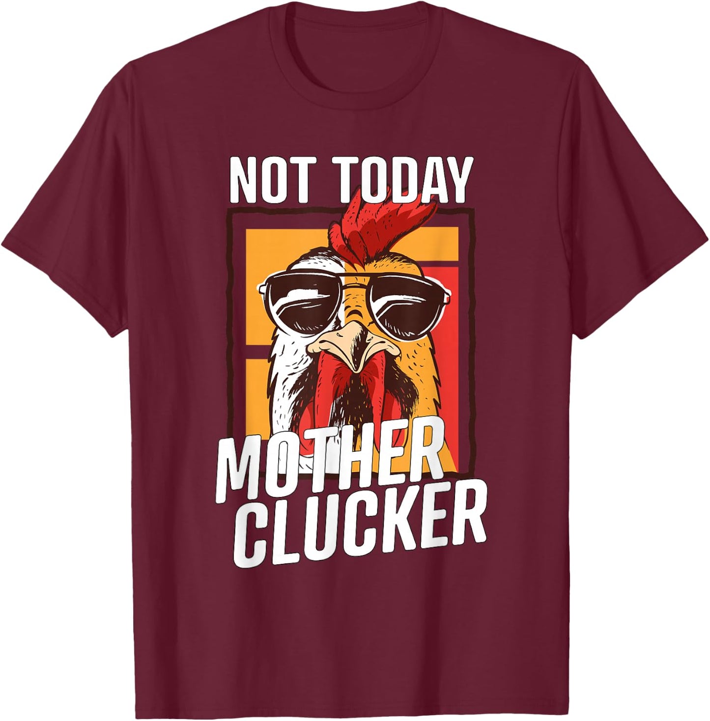Not Today Mother Clucker - Cool Chicken Lover Pun - Farming T-Shirt - T-Shirt | Maroon