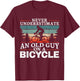 Never Underestimate an Old Man On A Bicycle for a Cycling T-Shirt - T-Shirt | Maroon