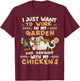 I Just Want To Work In My Garden And Hang Out With Chickens T-Shirt - T-Shirt | Maroon