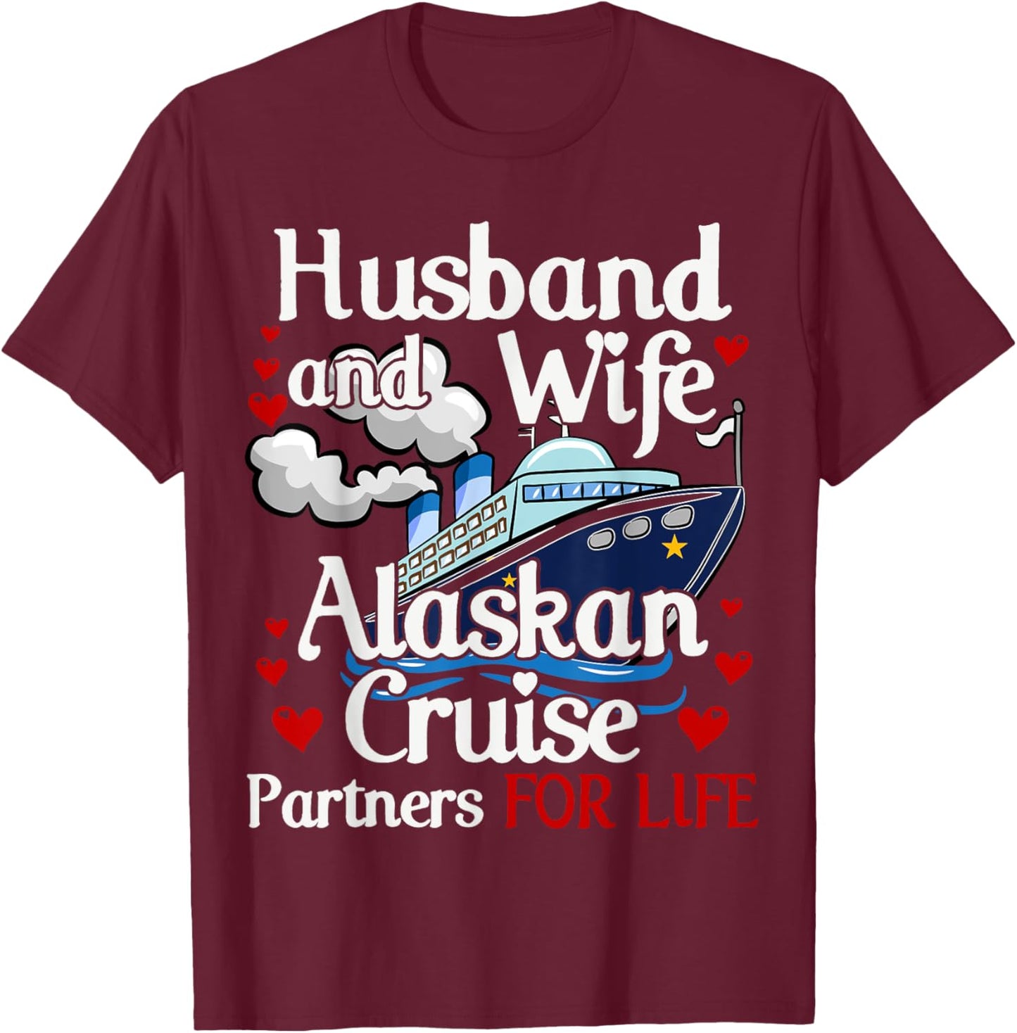 Alaskan Cruise Matching Cruising Husband Wife Couples Alaska T-Shirt - T-Shirt | Maroon