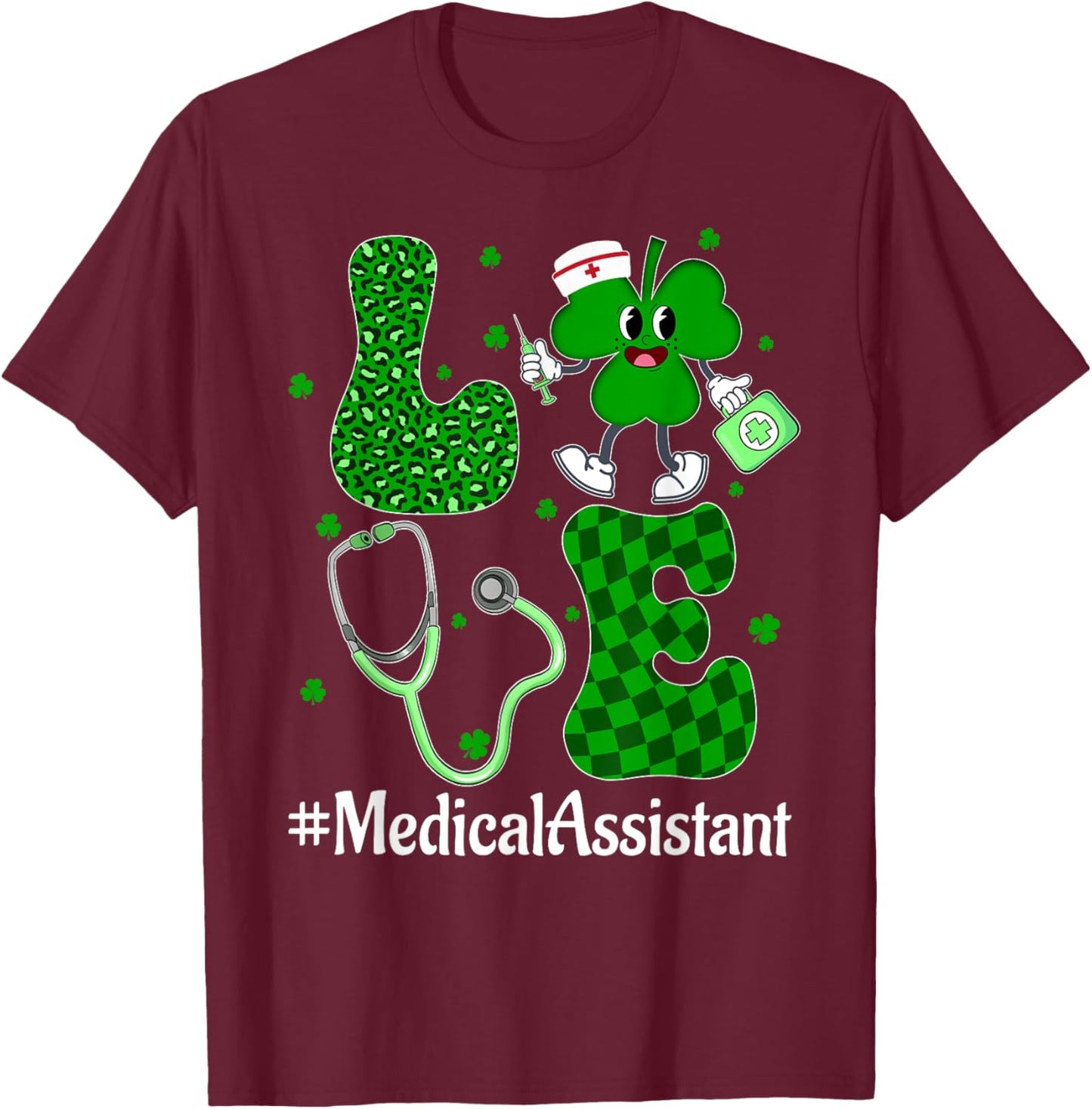 LOVE Stethoscope Syringe Medical Assistant Life St Patrick's T-Shirt - T-Shirt | Maroon