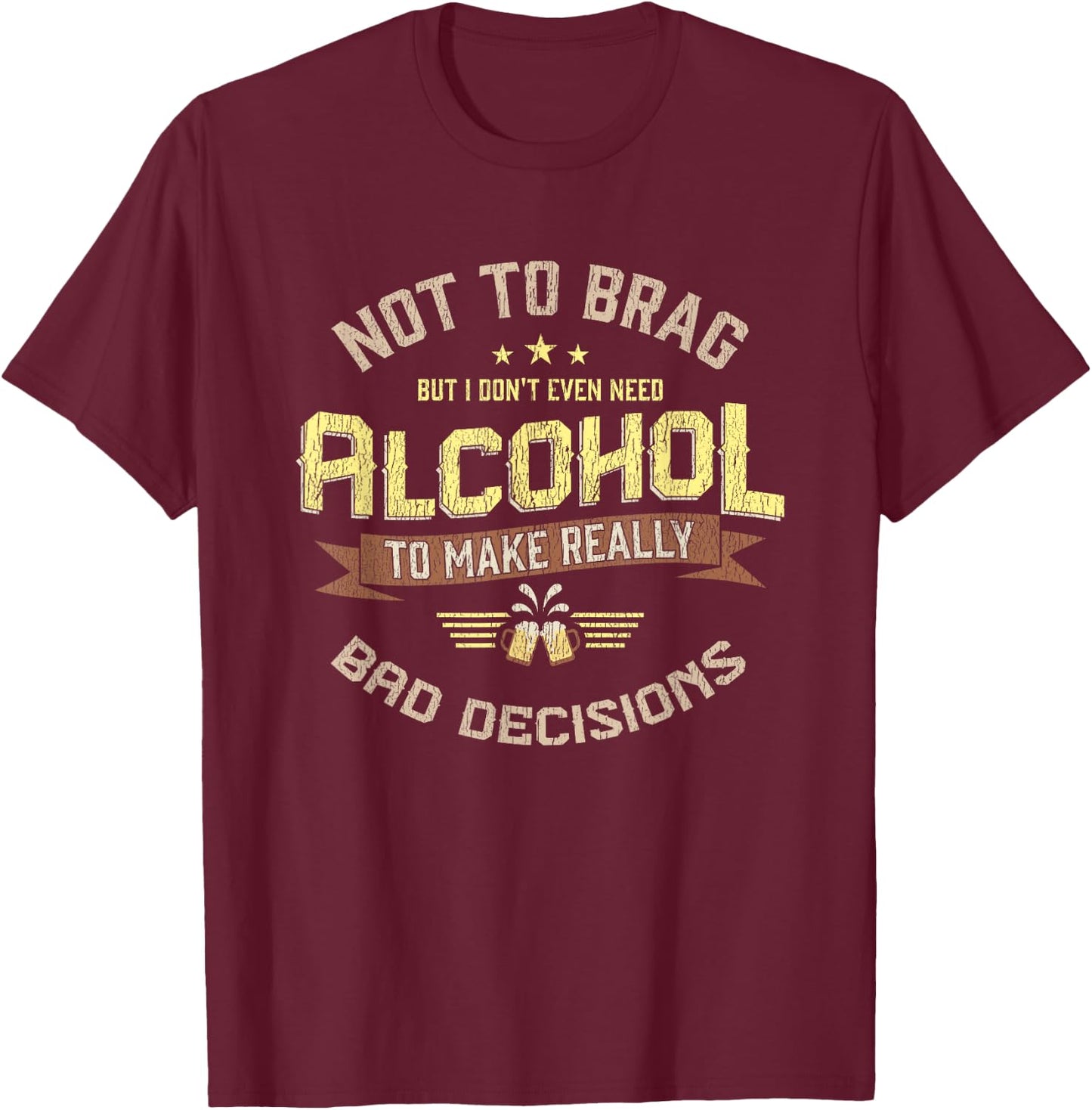Really Bad Decisions Funny Drinking Alcohol Bar Party Gift T-Shirt - T-Shirt | Maroon