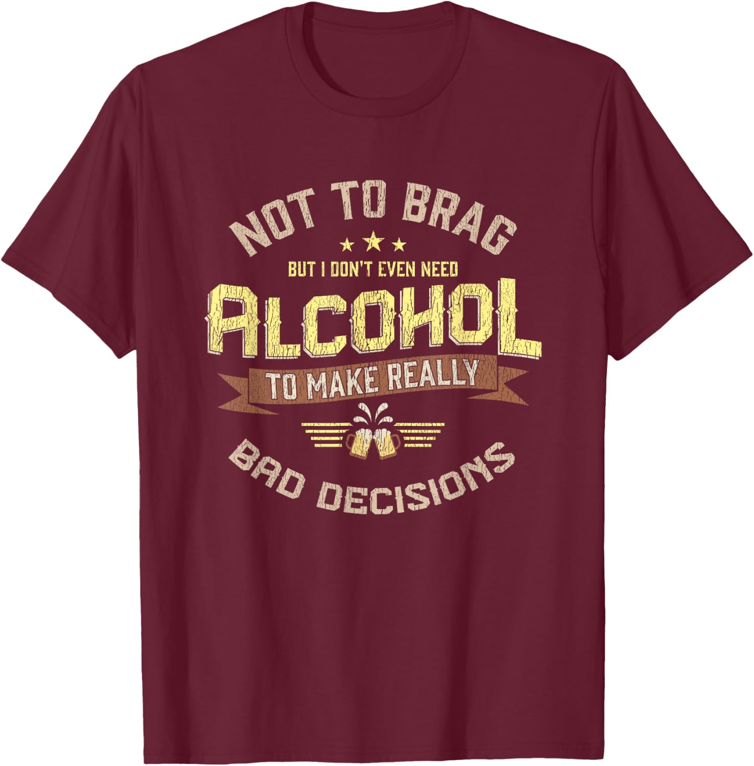 Really Bad Decisions Funny Drinking Alcohol Bar Party Gift T-Shirt - T-Shirt | Maroon