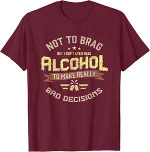 Really Bad Decisions Funny Drinking Alcohol Bar Party Gift T-Shirt - T-Shirt | Maroon