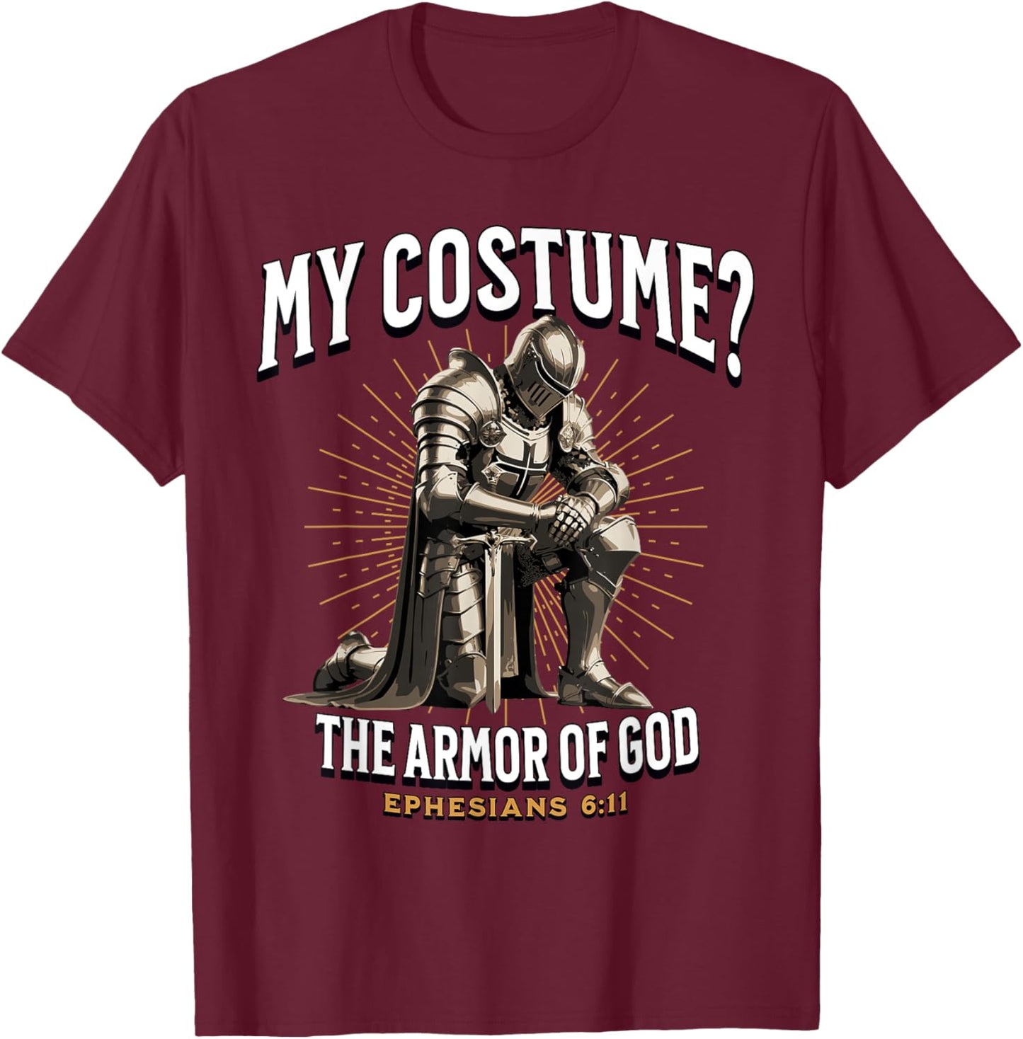 Christian Halloween Costume Armor of God Ephesians 6:11 T-Shirt - T-Shirt | Maroon