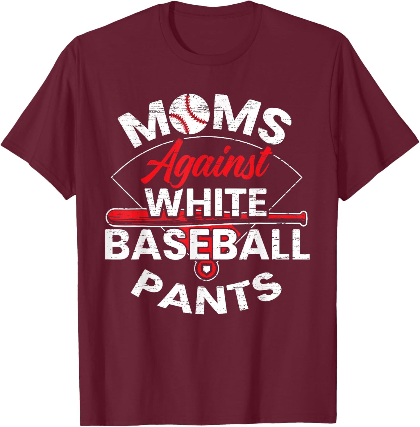 Moms Against White Baseball Pants Sport Lover Mothers Day T-Shirt - T-Shirt | Maroon
