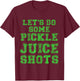 Pickle Juice Shot Funny Gym Yoga Gift Fitness Fanatic Gift T-Shirt - T-Shirt | Maroon
