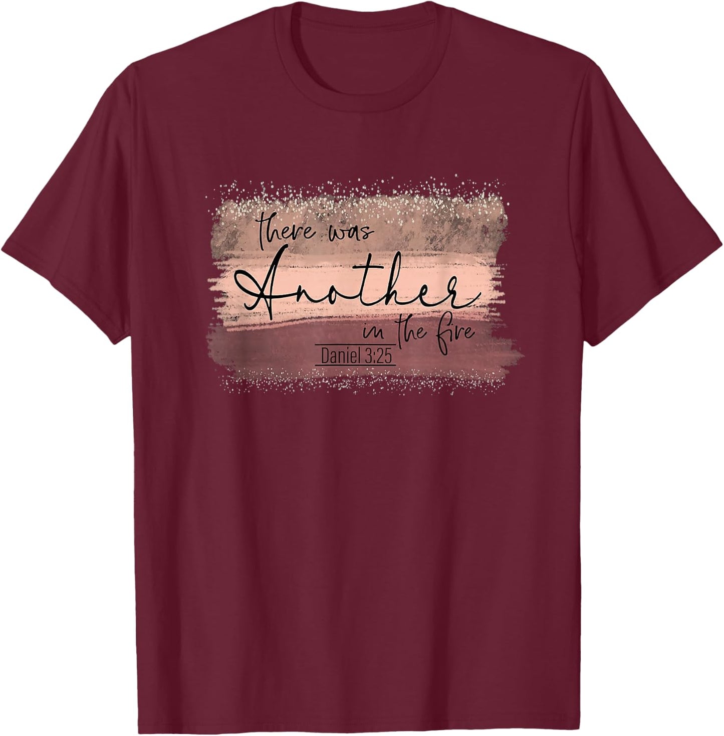 There Is Another In The Fire Daniel 3:25 Religious Scripture T-Shirt - T-Shirt | Maroon