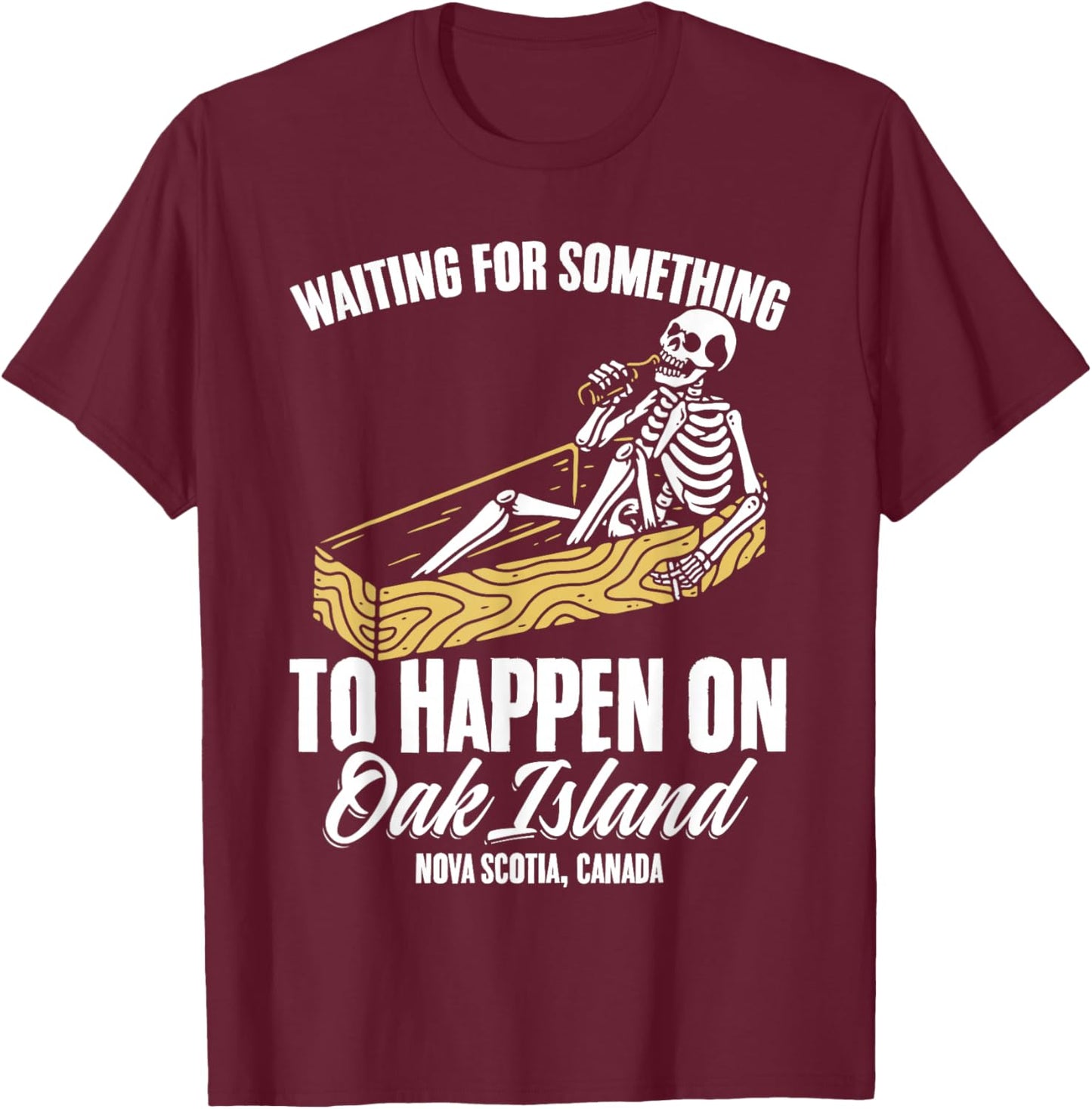 Funny Skeleton Waiting for Something To Happen on Oak Island T-Shirt - T-Shirt | Maroon
