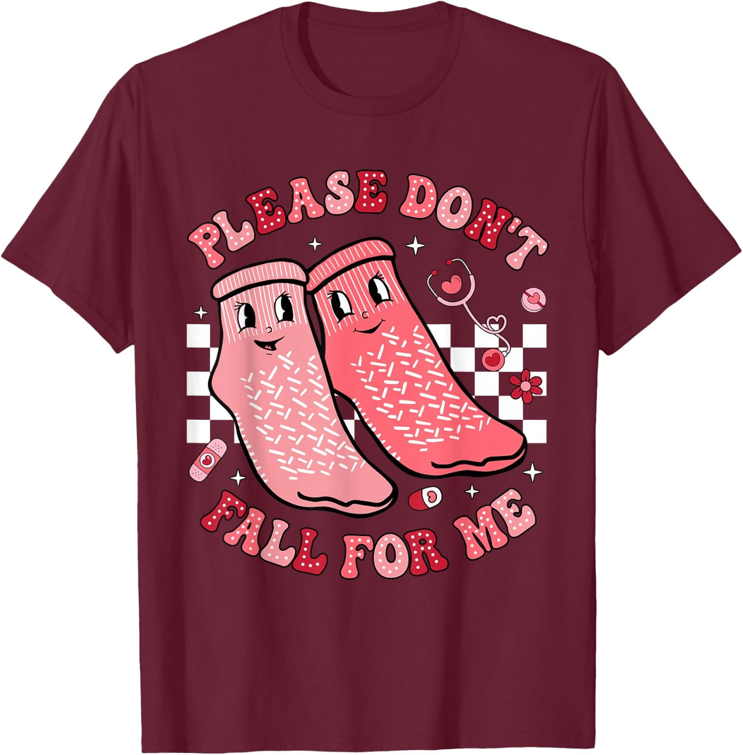 Nurse Valentine Non Slip Socks Please Don't Fall For Me T-Shirt - T-Shirt | Maroon