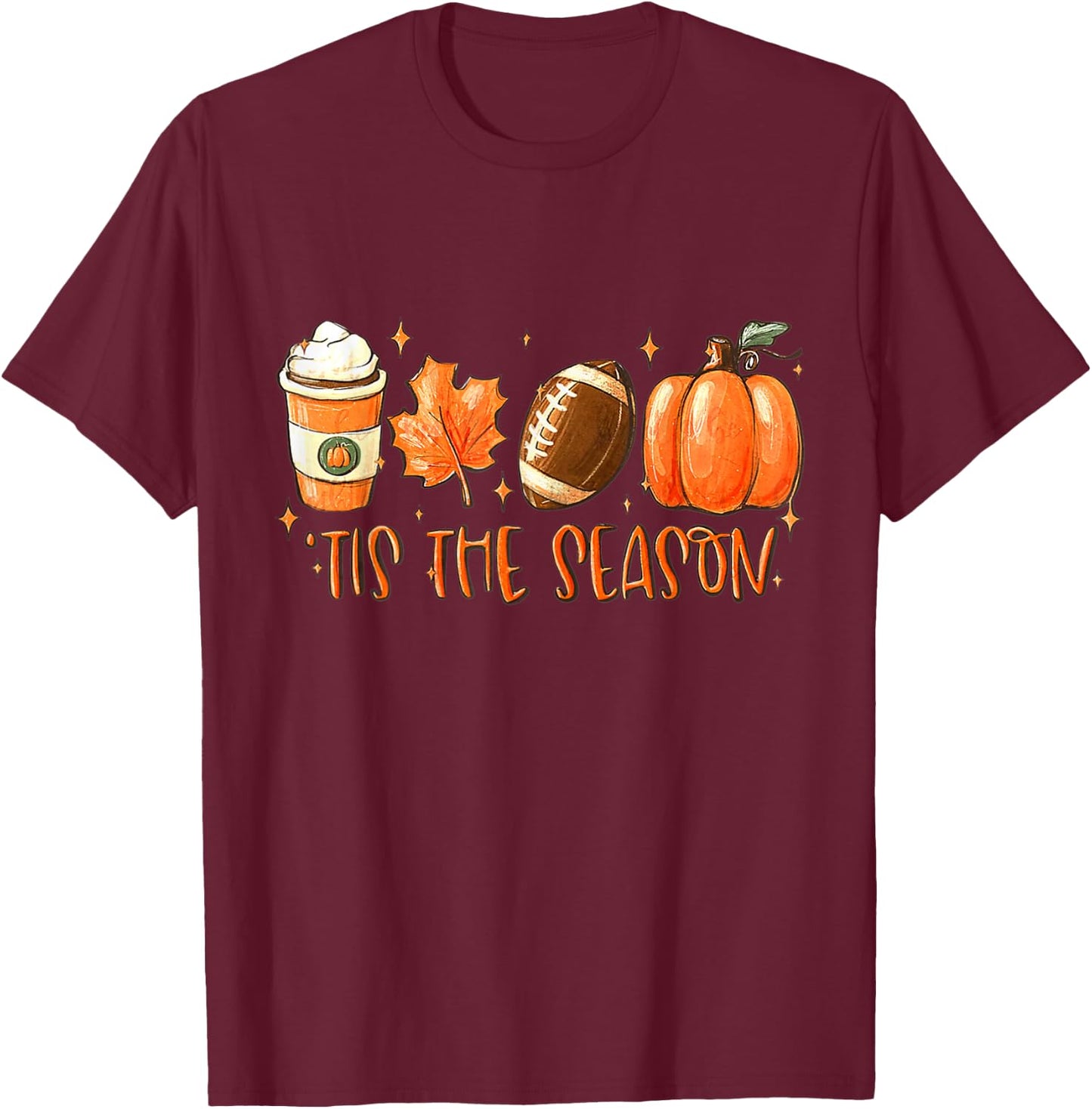 Tis The Season Football Fall Coffee Pumpkin Autumn T-Shirt - T-Shirt | Maroon