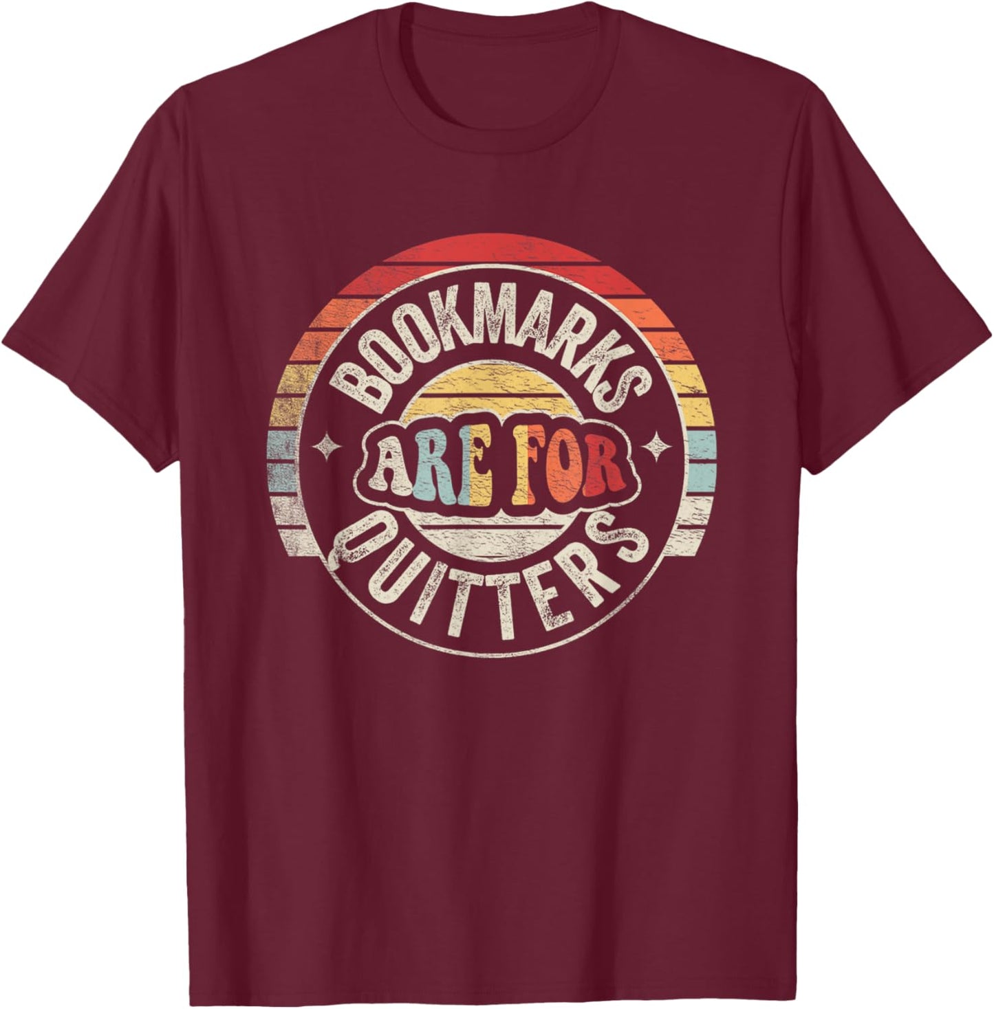 Retro Vintage Bookmarks Are For Quitters Shirt Bookworm T-Shirt - T-Shirt | Maroon