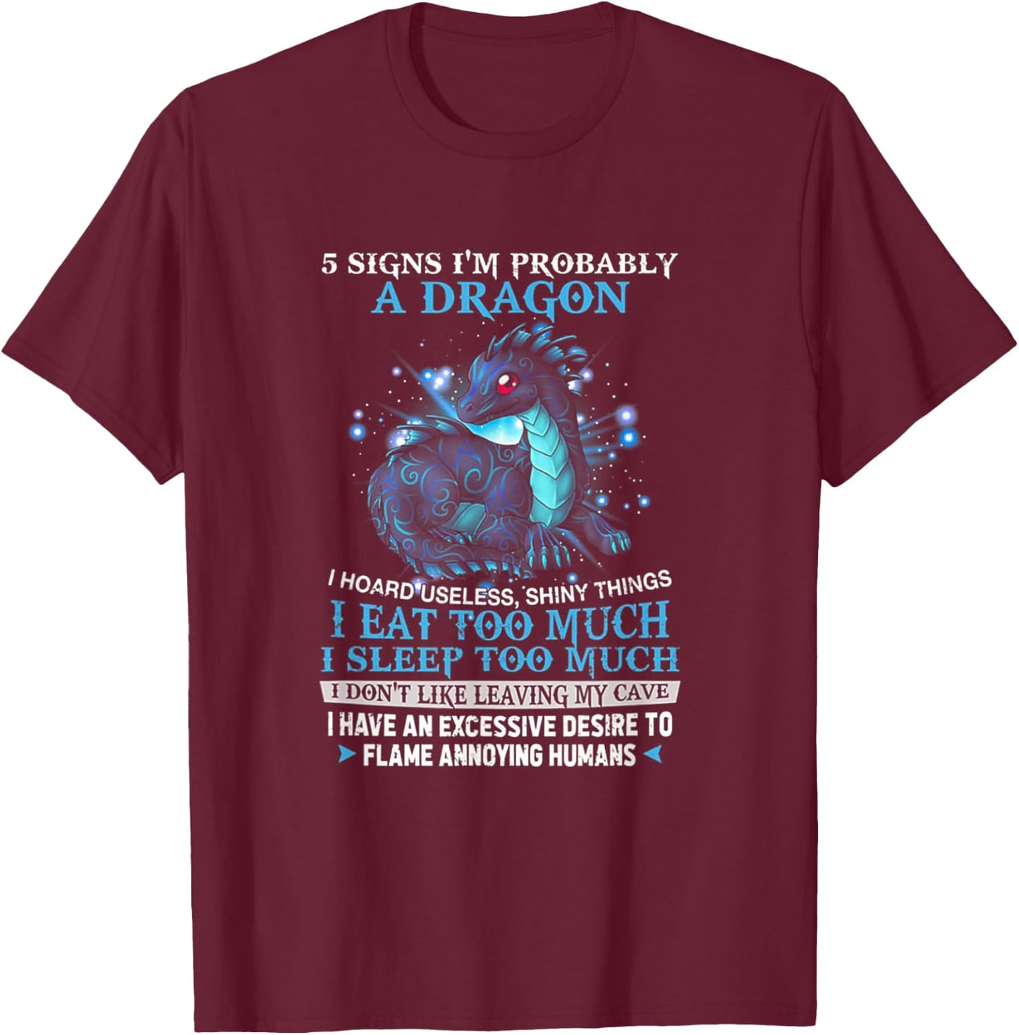 5 Signs I'm Probably A Dragon T-Shirt - T-Shirt | Maroon