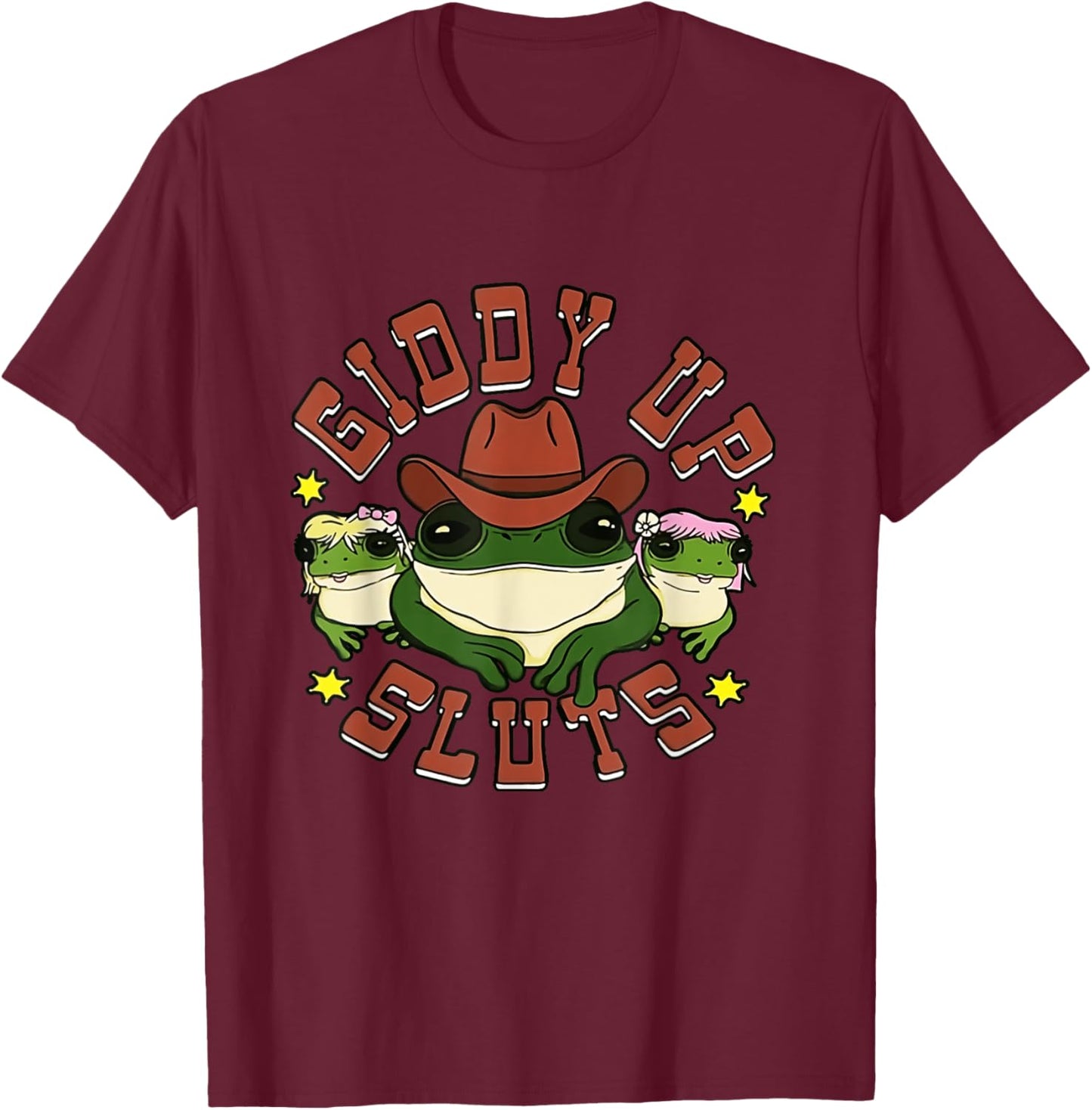 Giddy Up Sluts Frog Funny Apparel T-Shirt - T-Shirt | Maroon
