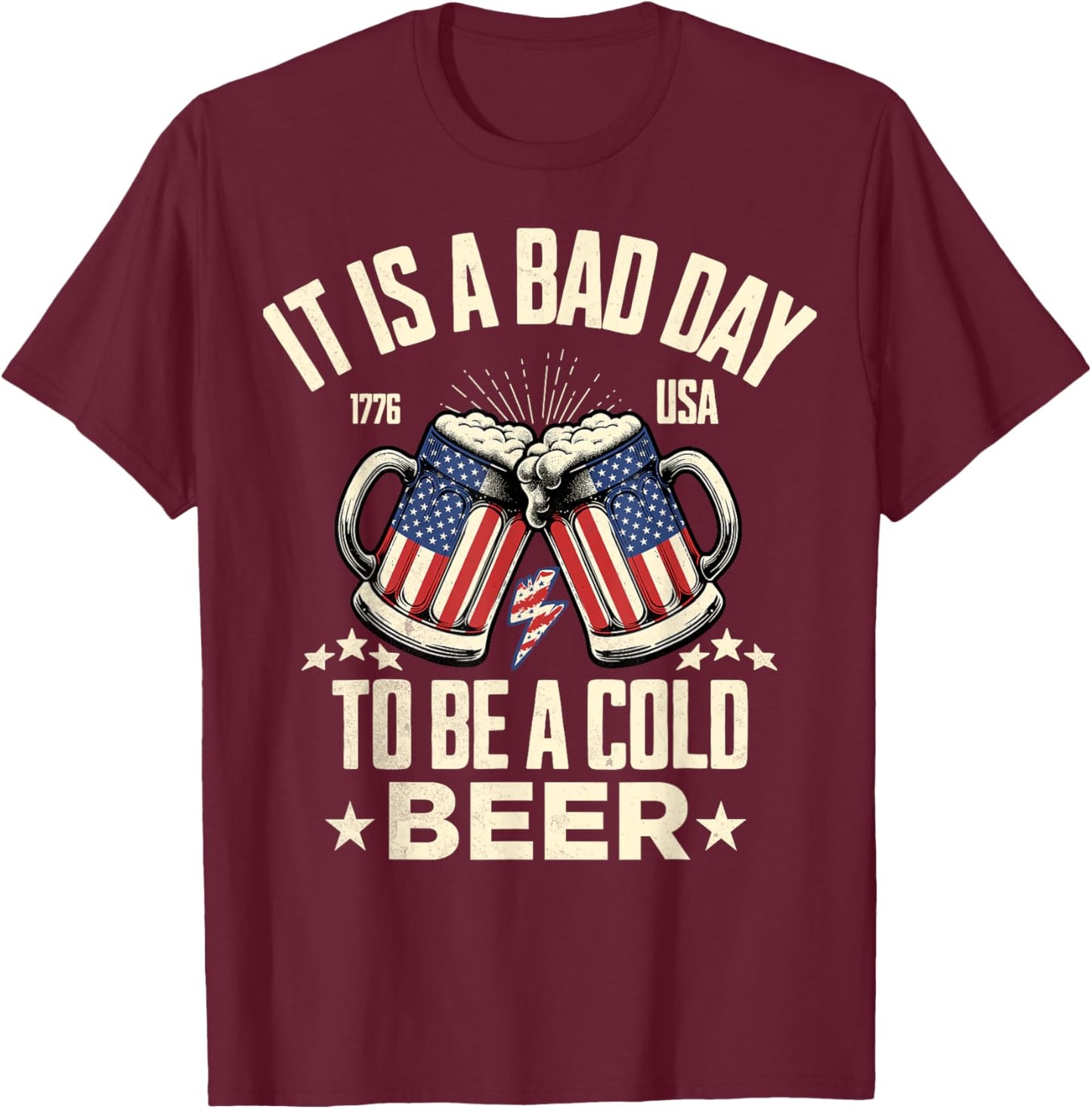 It's a Bad Day to Be a Cold Beer Vintage US Flag 4th of July T-Shirt - T-Shirt | Maroon