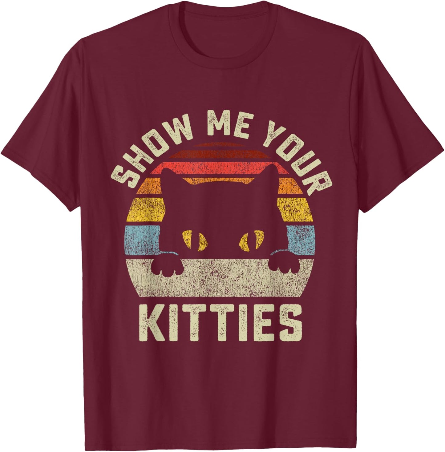 Show Me Your Kitties Vintage Retro Style Cat Mom Dad Lover T-Shirt - T-Shirt | Maroon