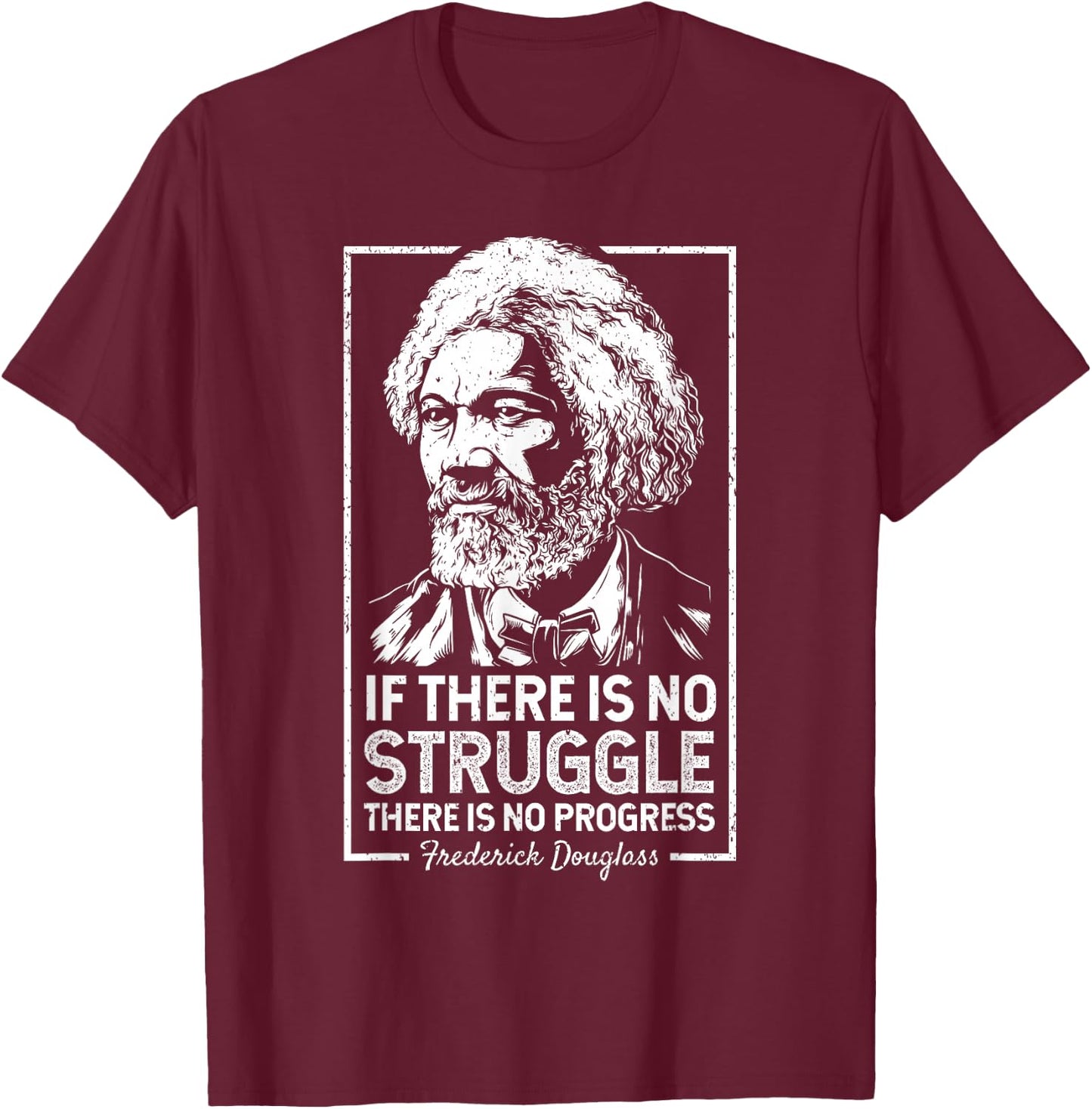 Frederick Douglas No Struggle Progress Black History T-Shirt - T-Shirt | Maroon