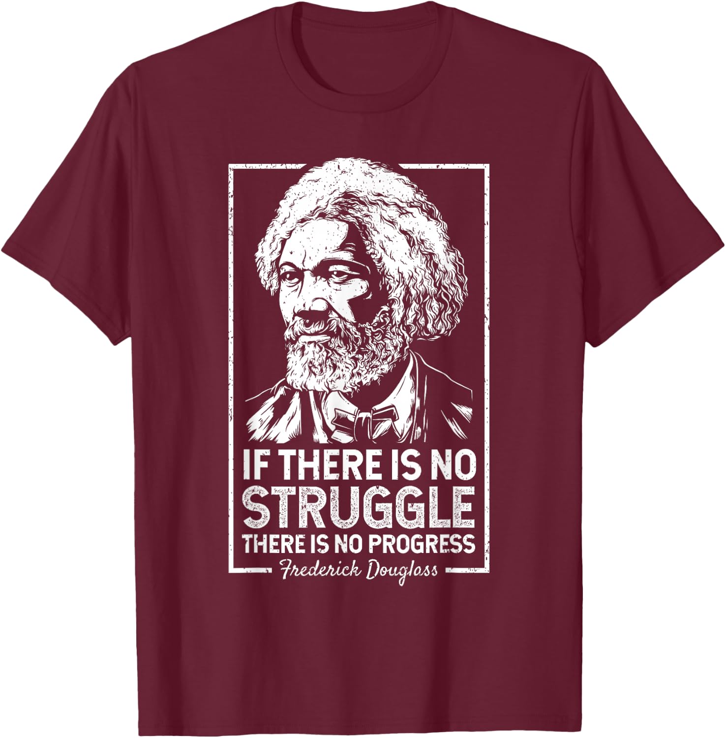 Frederick Douglas No Struggle Progress Black History T-Shirt - T-Shirt | Maroon