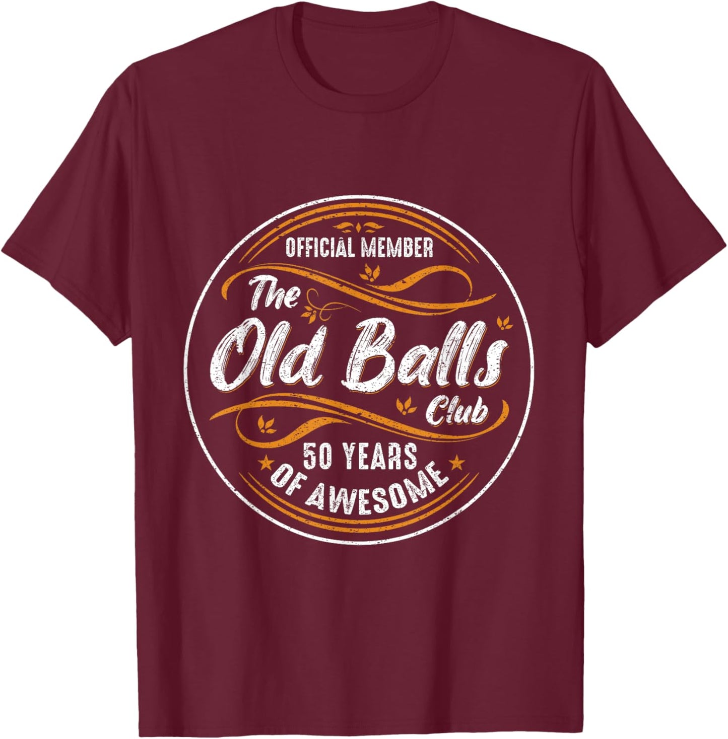 Funny 50th Birthday Old Balls Club 50 Years Of Awesome 1975 T-Shirt - T-Shirt | Maroon