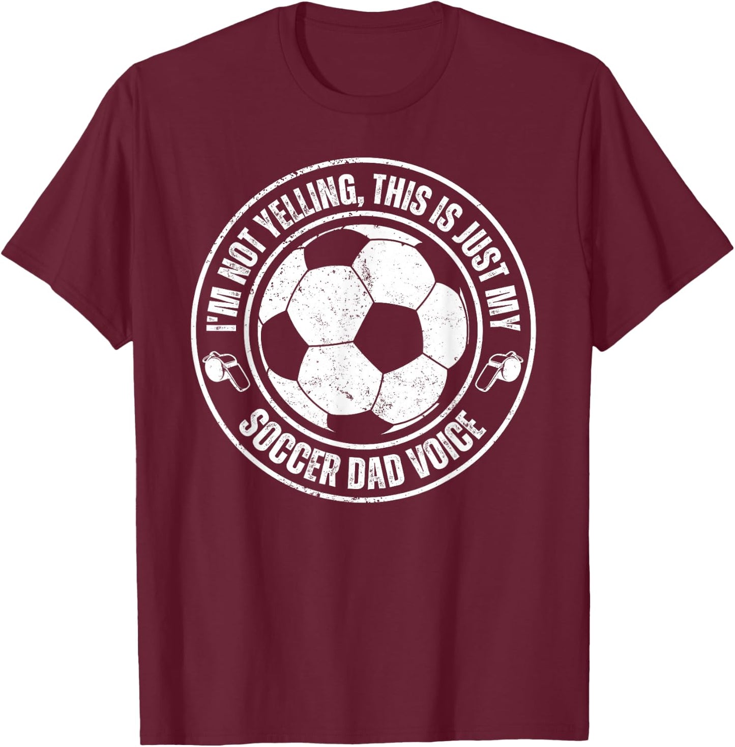 Funny I'm Not Yelling This Is Just My Soccer Dad Voice T-Shirt - T-Shirt | Maroon