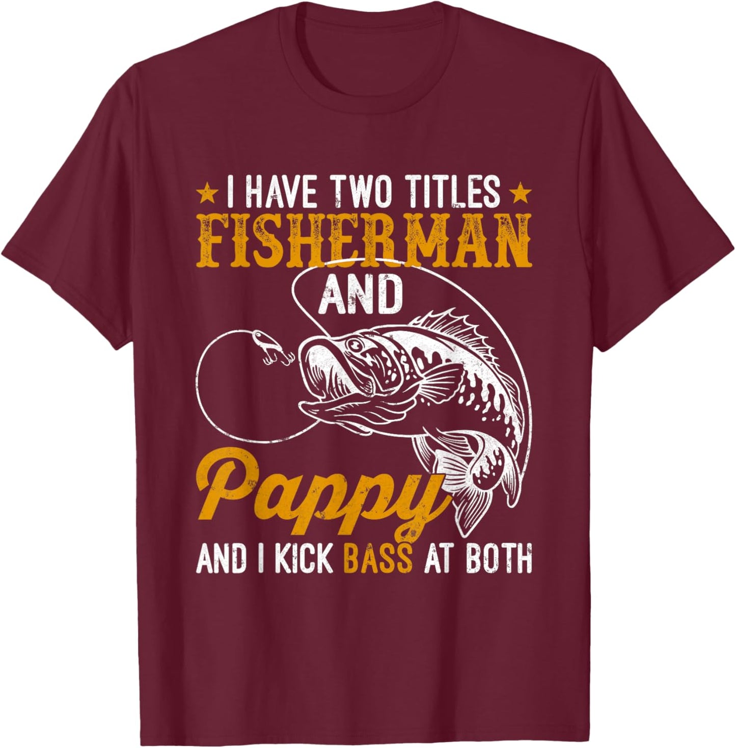 I Have Two Titles Fisherman Pappy Bass Father's Day Fishing T-Shirt - T-Shirt | Maroon