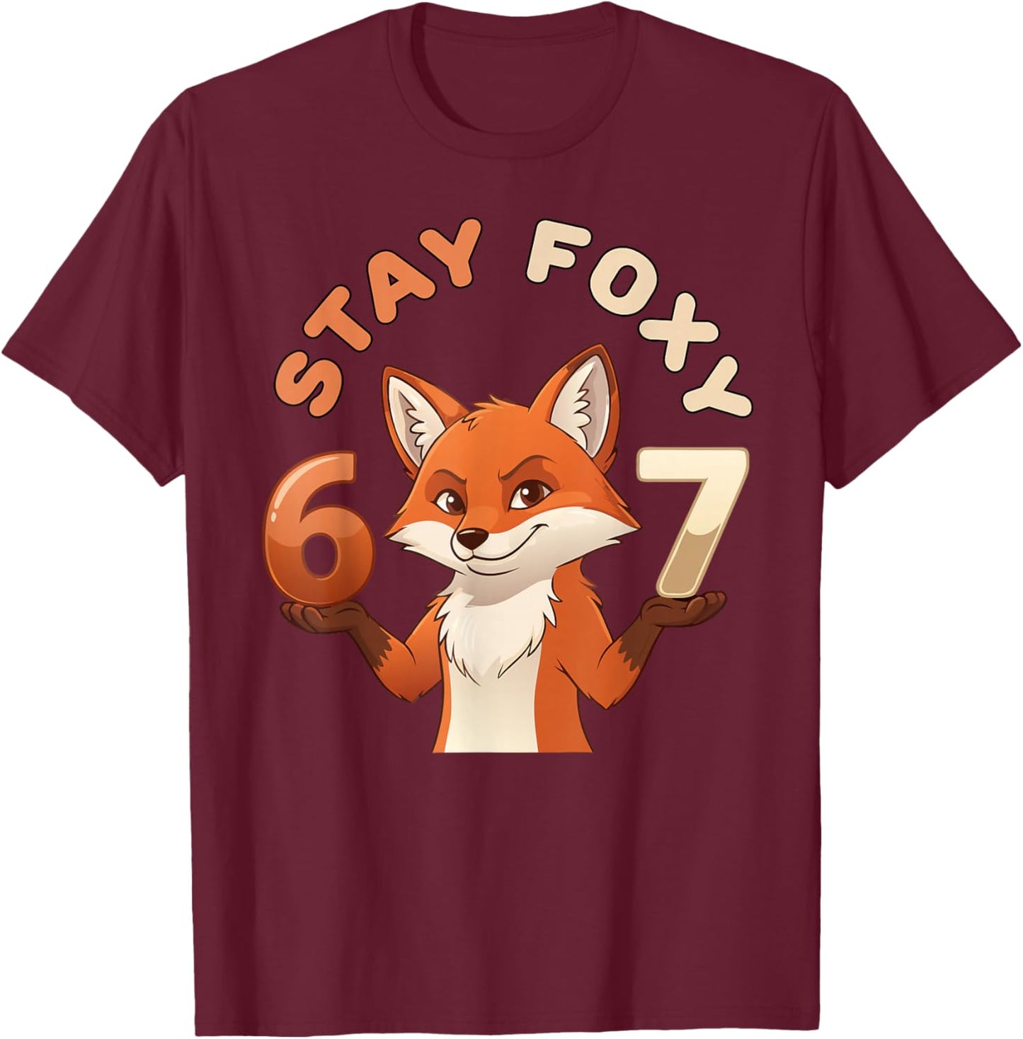 67 Funny Fox Lovers Stay Foxy Meme Gen Alpha Z Humor Pun T-Shirt - T-Shirt | Maroon
