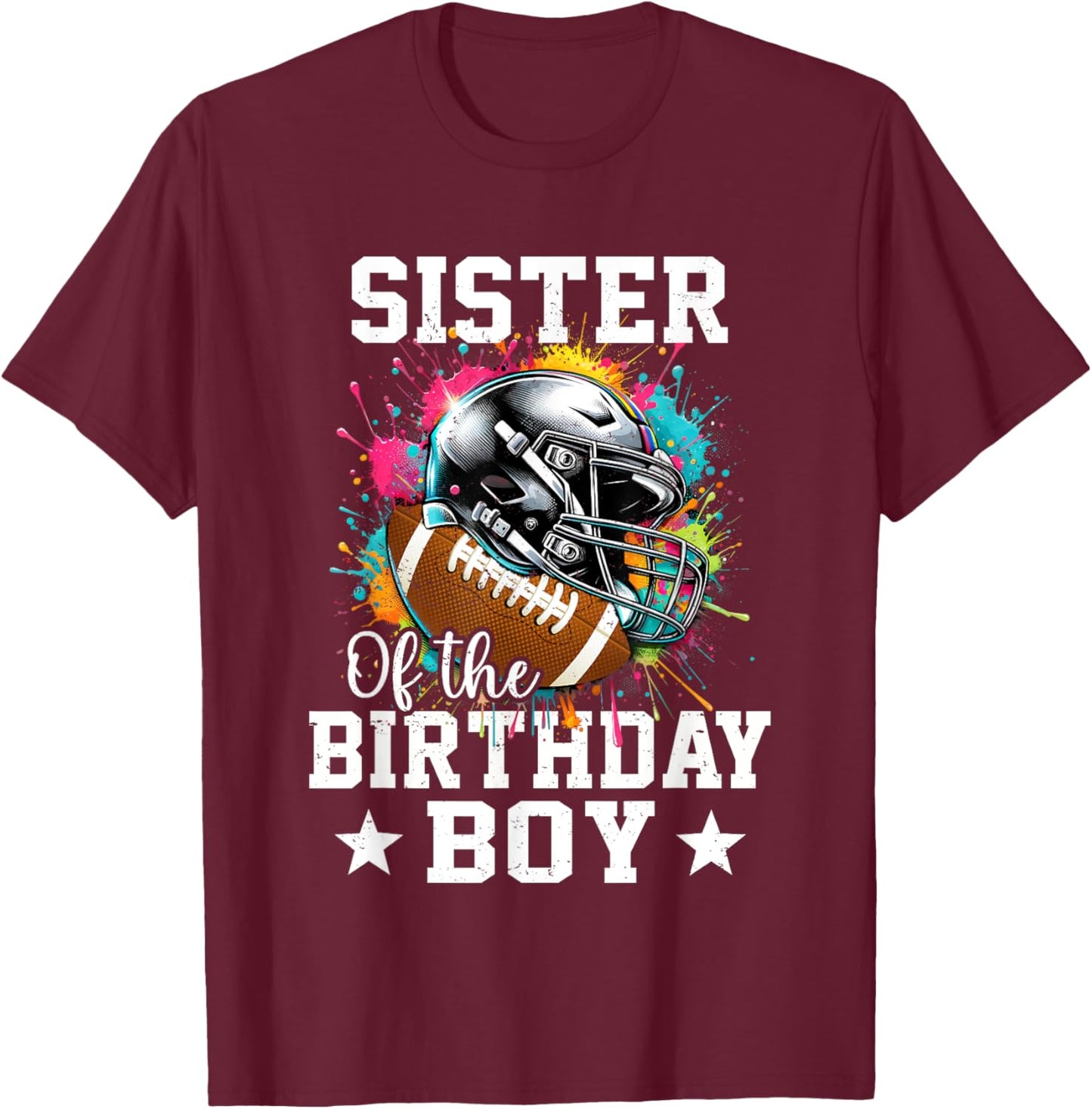 Sister Of The Birthday Boy Football Lover First Birthday T-Shirt - T-Shirt | Maroon