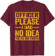 Officer Please I Had No Idea The Tea Was Twisted Funny T-Shirt - T-Shirt | Maroon